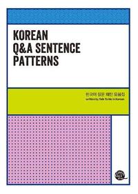 MODELES DE PHRASES : QUESTIONS & REPONSE/ KOREAN Q & A SENTENCE PATTERNS (BILINGUE COREEN - ANGLAIS)