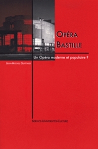 OPERA BASTILLE - UN OPERA MODERNE ET POPULAIRE ?