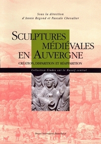 Sculptures médiévales en Auvergne - création, disparition et réapparition