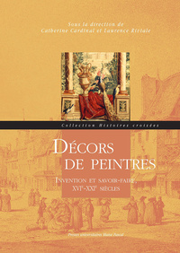 Décors de peintres - invention et savoir-faire, XVIe-XXIe siècles