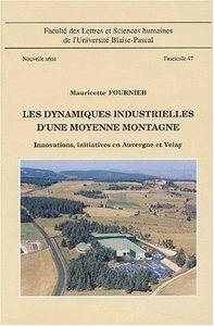 LES DYNAMIQUES INDUSTRIELLES D'UNE MOYENNE MONTAGNE. INNOVATIONS, INI TITAIVES EN AUVERGNE ET VELAY