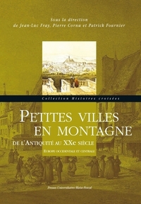 PETITES VILLES EN MONTAGNE DE L'ANTIQUITE AU XXE SIECLE. E UROPE OCCIDENTALE ET CENTRALE