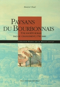 PAYSANS DU BOURBONNAIS - UNE SOCIETE RURALE FACE AU CHANGEMENT, 1750-1880