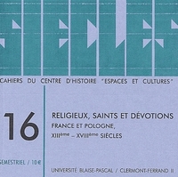 SIECLES, N  16/2003. RELIGIEUX, SAINTS ET DEVOTIONS, FRANCE ET POLOGN E, 13E-18E SIECLES