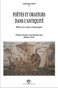 Poètes et orateurs dans l'Antiquité - mises en scène réciproques