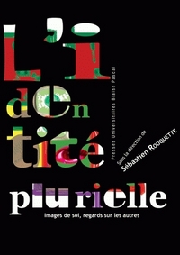 L'IDENTITE PLURIELLE - IMAGES DE SOI, REGARDS SUR LES AUTRES