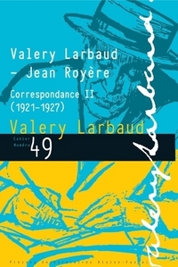 VALERY LARBAUD-JEAN ROYERE. CORRESPONDANCE II (1921-1927)