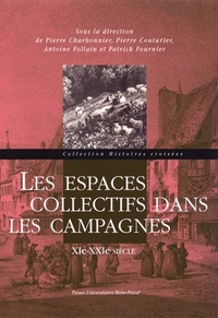 LES ESPACES COLLECTIFS DANS LES CAMPAGNES, XIE-XXIE SIECLE - [ACTES DU COLLOQUE, UNIVERSITE BLAISE-P