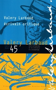 VALERY LARBAUD, ECRIVAIN CRITIQUE