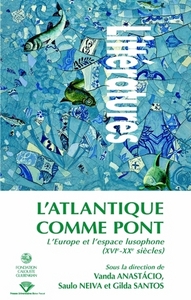 L'ATLANTIQUE COMME PONT. L'EUROPE ET L'ESPACE LUSOPHONE (19E-20E SIEC LES)