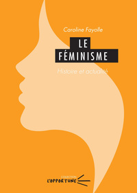 LE FEMINISME - HISTOIRE ET ACTUALITE