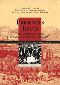 Présences juives - à Clermont-Ferrand durant l'époque contemporaine, 1862-2013