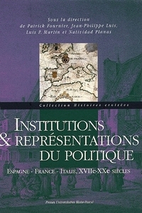 Institutions & représentations du politique - Espagne, France, Italie, XVIIe-XXe siècles