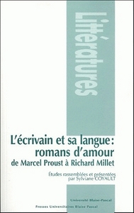 L'écrivain et sa langue - romans d'amour, de Marcel Proust à Richard Millet