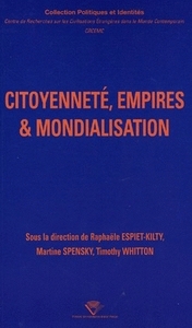 Citoyenneté, empires & mondialisation - [actes du colloque, Université Blaise Pascal de Clermont-Ferrand II, 26-28 septembre 2003]