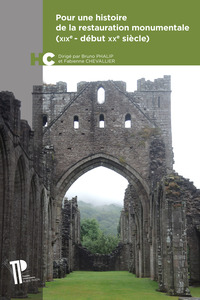 Pour une histoire de la restauration monumentale (XIXe-début XXe siècle)