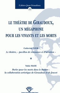 LE THEATRE DE GIRAUDOUX, UN MEGAPHONE POUR LES VIVANTS ET LES MORTS