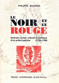 NOIR ET ROUGE. ITINERAIRE SOCIAL, CULTUREL ET POLITIQUE PRETRE PATRIO TE, 1736-1799.