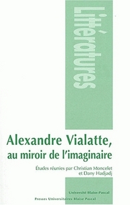 Alexandre Vialatte, au miroir de l'imaginaire - [actes du colloque, Clermont-Ferrand, 22-24 novembre 2001]