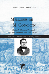 Mémoires de M. Conchon - maire de Clermont-Ferrand, sur les troubles de cette ville en 1841