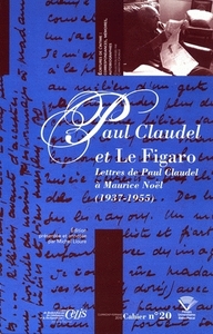 Paul Claudel et "Le Figaro" - lettres de Paul Claudel à Maurice Noël, 1937-1955