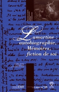 LAMARTINE, AUTOBIOGRAPHIE, MEMOIRES, FICTION DE SOI