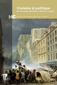 Violence & politique - de la Révolution française au début du XXe siècle