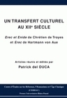 Un transfert culturel au XIIe siècle - "Érec et Énide" de Chrétien de Troyes et "Erec" de Hartmann von Aue