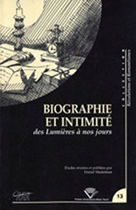 BIOGRAPHIE ET INTIMITE DES LUMIERES A NOS JOURS - JOURNEES D'ETUDE DU CENTRE DE RECHERCHES REVOLUTIO