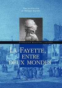 LA FAYETTE, ENTRE DEUX MONDES - [ACTES DE LA JOURNEE D'ETUDE DU 7 SEPTEMBRE 2007 AU PUY-EN-VELAY]