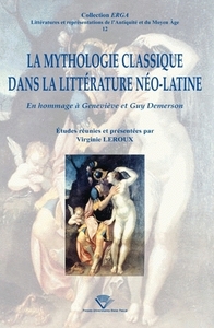 La mythologie classique dans la littérature néo-latine - en hommage à Geneviève et Guy Demerson