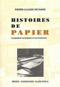 HISTOIRES DE PAPIER - LA PAPETERIE ET SES HISTORIENS