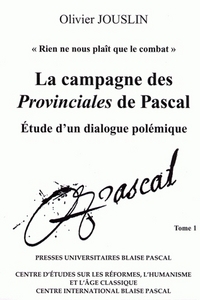 LA CAMPAGNE DES "PROVINCIALES" DE PASCAL - ETUDE D'UN DIALOGUE POLEMIQUE