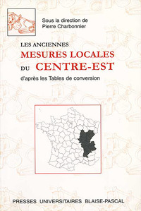 Anciennes mesures locales du Centre-Est, d'après les tables de conversion
