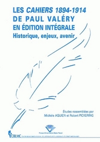 Les "Cahiers 1894-1914" de Paul Valéry en édition intégrale - histoire, enjeux, avenir