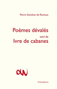 Poèmes dévalés suivi de Ivre de cabanes