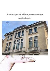 LA GESTAPO A CHALONS, UNE EXCEPTION