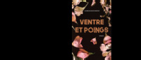 VENTRE ET POINGS - ROMAN EPISTOLAIRE SUR LEPUISEMENT MATERNEL, LA COLERE FEMININE ET LE DESENCHANTEM