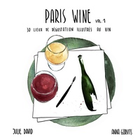 PARIS WINE : 30 lieux de dégustation illustrés au vin