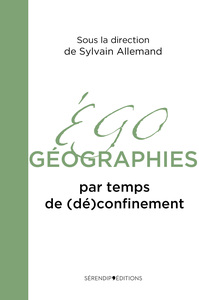 Egogéographies par temps de (dé)confinement