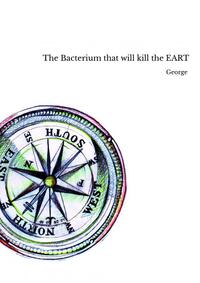 THE BACTERIUM THAT WILL KILL THE EART