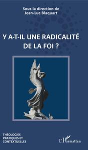 Y a-t-il une radicalité de la foi ?