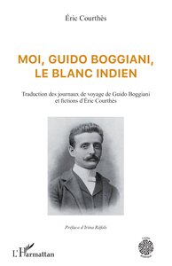 Moi, Guido Boggiani, le blanc indien