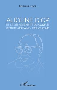 Alioune Diop et le dépassement du conflit identité africaine - catholicisme