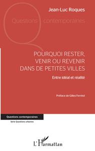 Pourquoi rester, venir ou revenir dans de petites villes