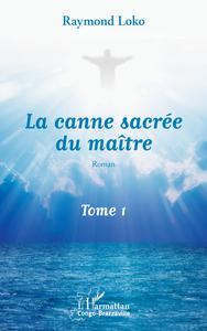 La canne sacrée du maître Tome 1