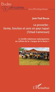 Le proverbe : forme, fonction et sens en pays tupuri (Tchad-Cameroun)