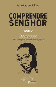 COMPRENDRE SENGHOR TOME 2 ETHIOPIQUES - VOL02