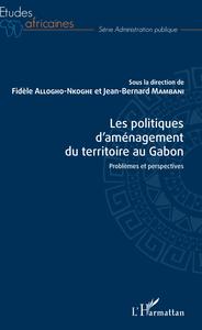 Les politiques d'aménagement du territoire au Gabon