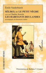 Séliko, ou Le petit nègre suivi de Les habitants des Landes